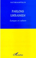 Victor Koptilov : Parlons ukrainien. Langue et culture.